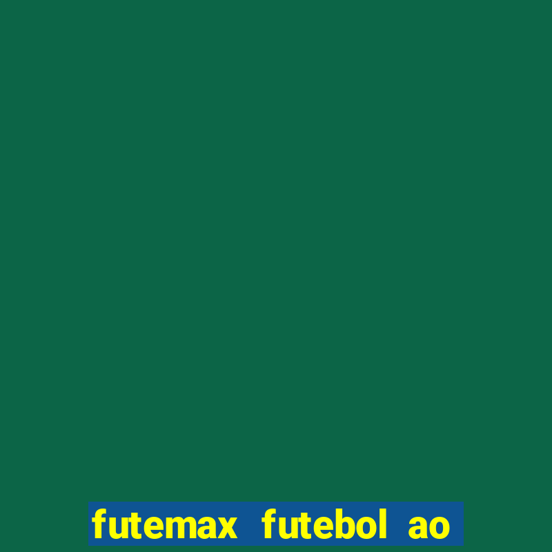 futemax futebol ao vivo online